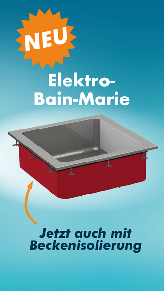Elektro-Bain-Marie jetzt auch mit Beckenisolierung